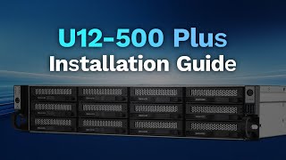 How to install HDDs/NVMe SSDs, and expand RAM for U12-500 Plus
