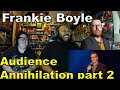 Frankie Boyle - Best of Audience Annihilation part 2 Reaction