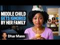MIDDLE CHILD Gets Ignored By Her Family | Dhar Mann Studios
