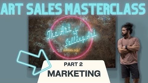 The Art of Selling Art Masterclass p2 - Marketing your art