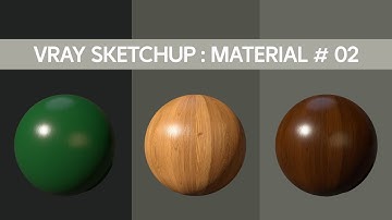 Tutorial | Material #02 | Cách Hiệu Chỉnh Vật Liệu Gỗ | Sketchup | Vray