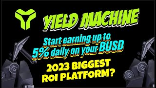Yield Machine I Start Earning 5% Daily I Earn BUSD Daily I Best ROI - Passive Income 2023 Guide