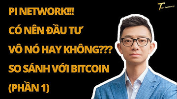 PI NETWORK!!! CÓ NÊN ĐẦU TƯ VÔ NÓ HAY KHÔNG??? SO SÁNH VỚI BITCOIN - PHẦN 1
