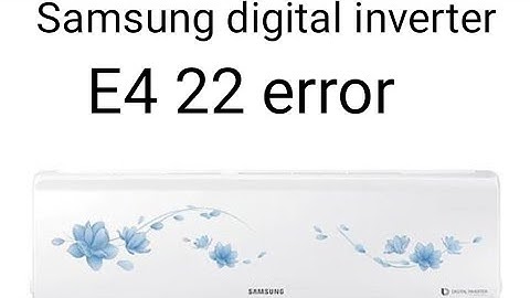 E4 22 error code in Samsung digital inverter ac