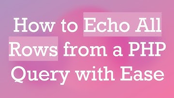 How to Echo All Rows from a PHP Query with Ease