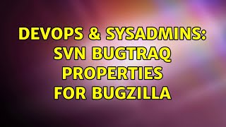 Celebrity DevOps & SysAdmins: SVN bugtraq properties for BugZilla Profile