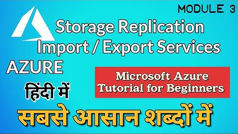 Azure Storage Replication and Azure Import Export Service in Hindi | Azure tutorial for beginners