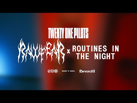 Twenty One Pilots - RAWFEAR x Routines In The Night (Mashup)