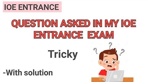 Question Asked In My IOE Entrance Exam - With Solution