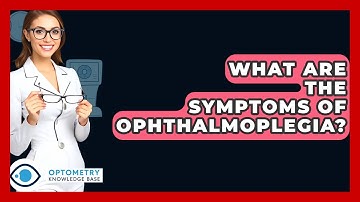 What Are The Symptoms Of Ophthalmoplegia? - Optometry Knowledge Base