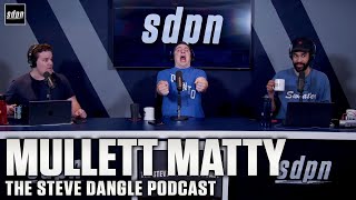 Mullett Matty | The Steve Dangle Podcast