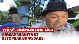 Ngeri! Wanita Korban Kejahatan Makan Ketoprak Bang Daus | Jodoh Wasiat Bapak ANTV Eps 12 (2/5)