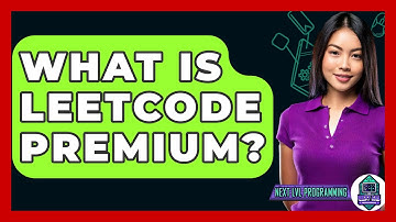What Is LeetCode Premium? - Next LVL Programming