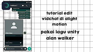 [preset] tutorial edit vidchat di alight motion || lagu unity Alan Walker🤙