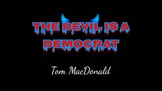 Tom MacDonald The Devil is a Democrat Lyrics Net Worth