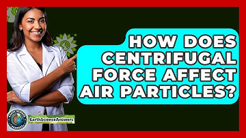 How Does Centrifugal Force Affect Air Particles? - Earth Science Answers