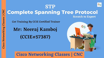 Complete STP Scratch to Expert in Hindi | CNC | Neeraj Kamboj | CCIE#57387| Core Networking Classes