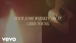 Chris Young - Pour Some Whiskey On It 