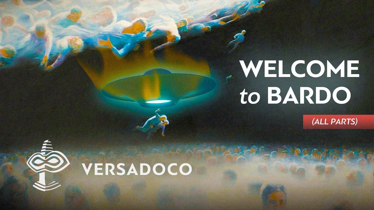 Welcome to Bardo: where the dead, aliens and UFOs meet (All Parts) - VERSADOCO
