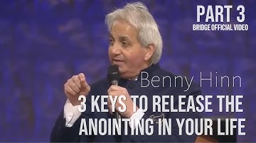 Benny Hinn | 3 Powerful Keys to Unlock God’s Anointing! | Part 3 |  - Bridge