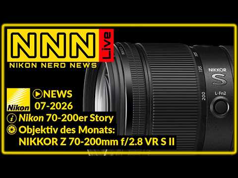 NIKON News Juli 2026 | Die Nikon Tele-Zoom-Story | Nikkor Z 70-200 f/2.8 S II | Q&A | NNN #7