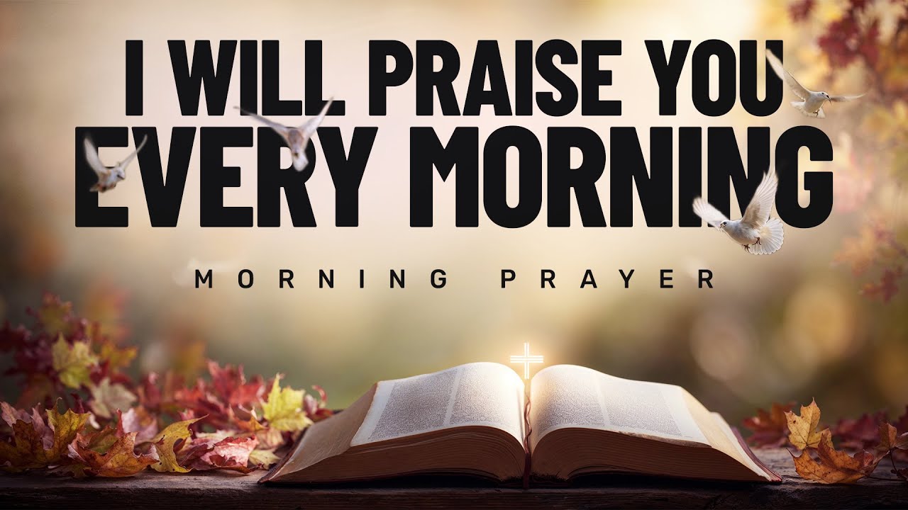 Start Your Day with Praise and Bless the Lord for His Goodness | A ...