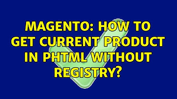 Magento: How to get current product in phtml without registry? (5 Solutions!!)