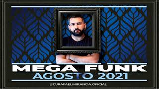 MEGA FUNK AGOSTO 2021 - DJ RAFAEL MIRANDA