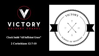 2 Corinthians 12:7-10 “All Sufficient Grace” Chuck Smith