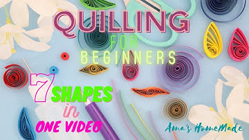 Quilling For Beginners | 7 quilling shapes in 1 video |Tutorial Part 1| Ama