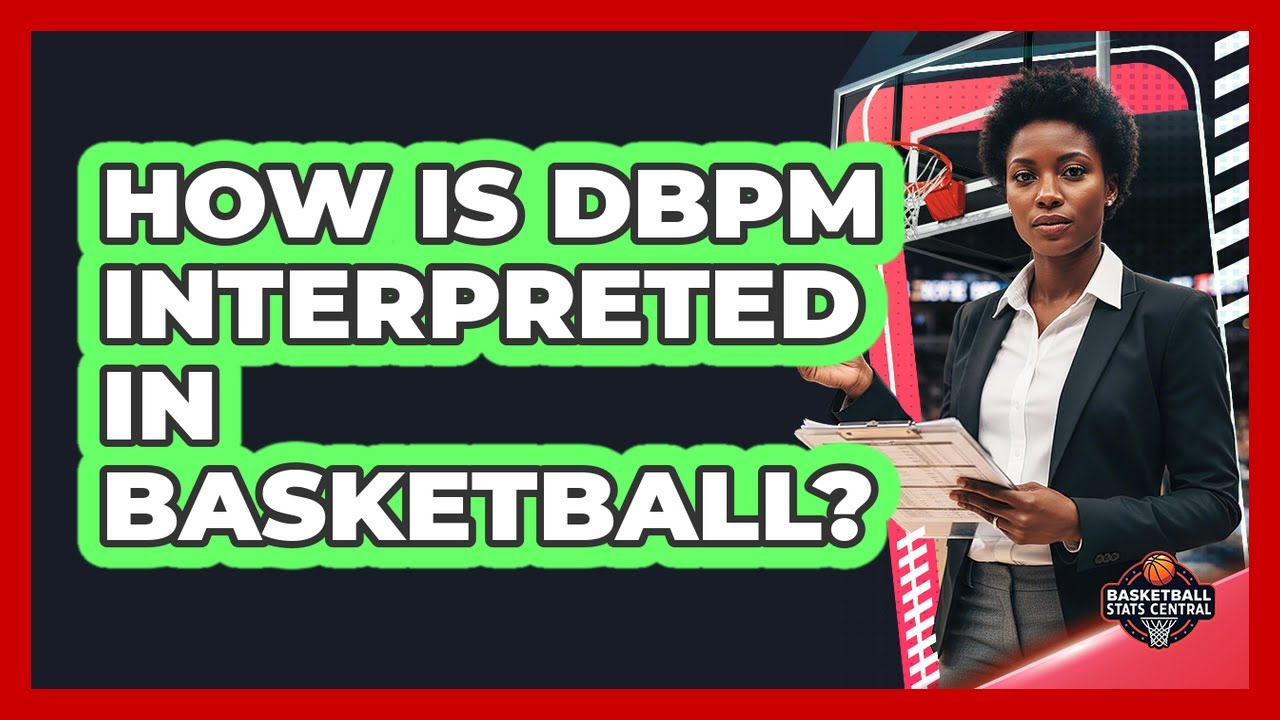 How Is DBPM Interpreted In Basketball?