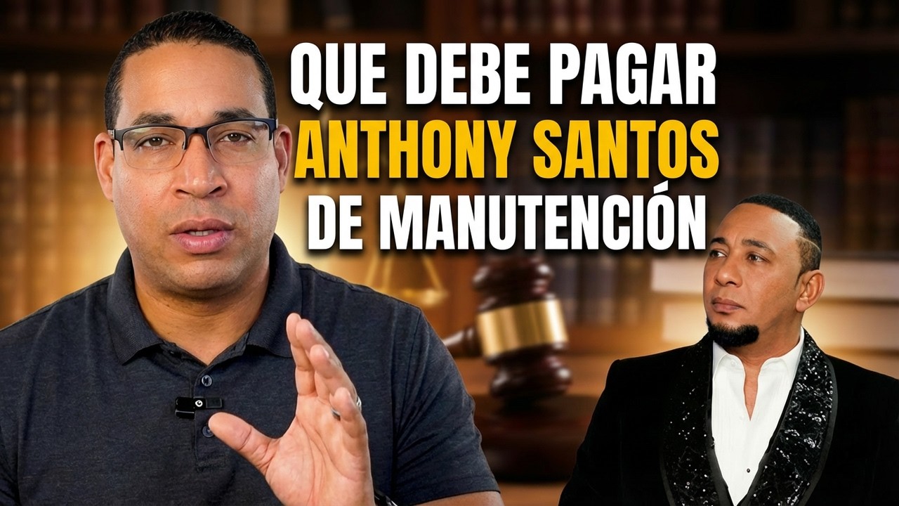 ¿Cuánto DEBE PAGAR Anthony Santos por manutención?
