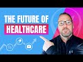 The Future Of Healthcare