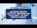 Advanced urology institute precision and excellence  da vinci robotic surgery