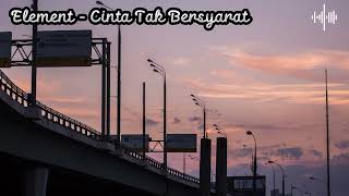 Download Lagu Element - Cinta Tak Bersyarat ( Lirik Lagu ) MP3