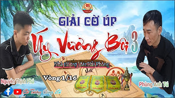 [LIVE ] Vòng 1/16 Giải Cờ Úp " Úy Vương Bôi 3 " (Trận 3): Phùng Anh Tú vs Nguyễn Thịnh Phú