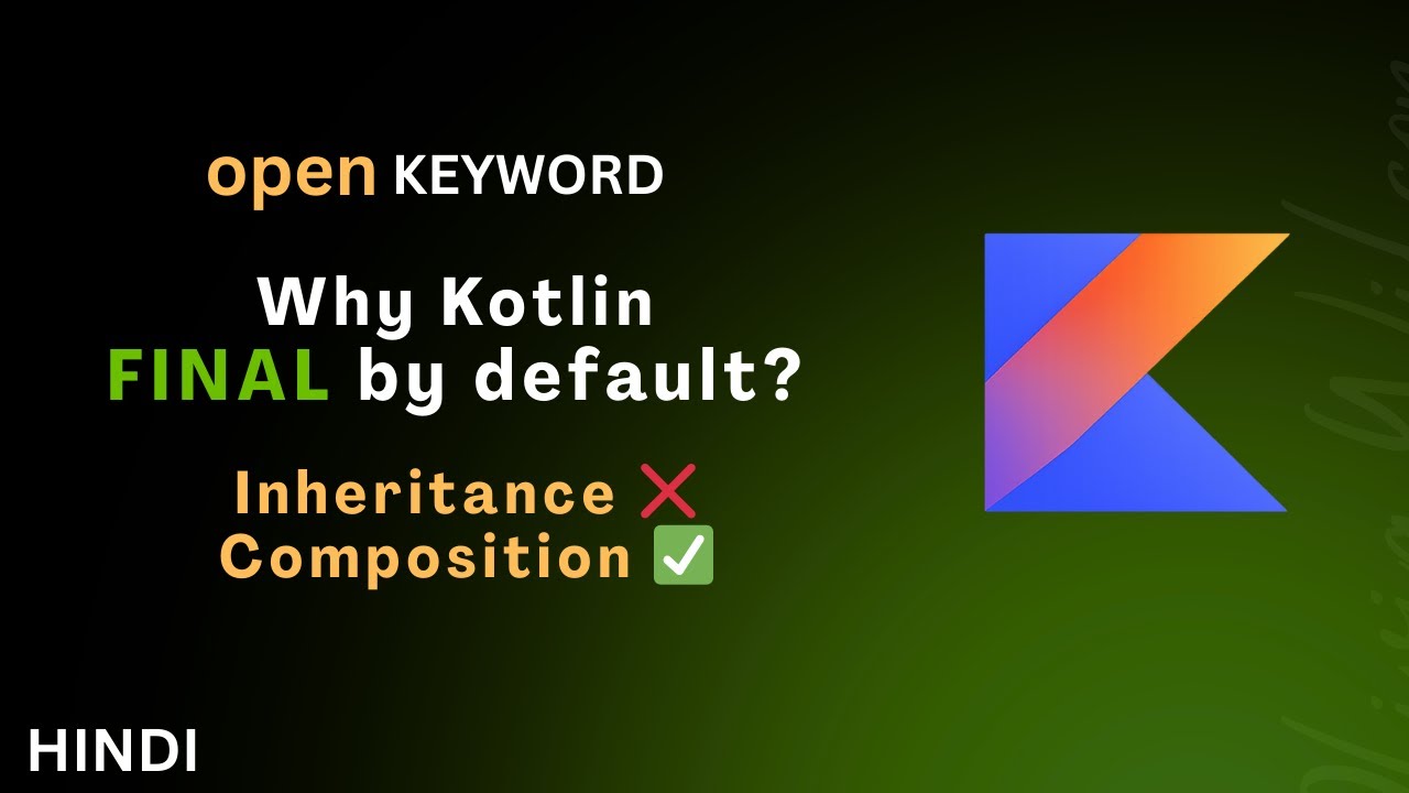 Kotlin open Keyword Explained | Inheritance vs Composition | Kotlin Interview Preparation Hindi (video lesson)