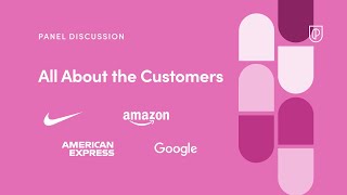 Panel Discussion: All About the Customers