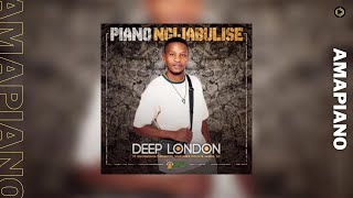 Deep London – Piano Ngijabulise feat  Nkosazana Daughter, Murumba Pitch & Janda K1