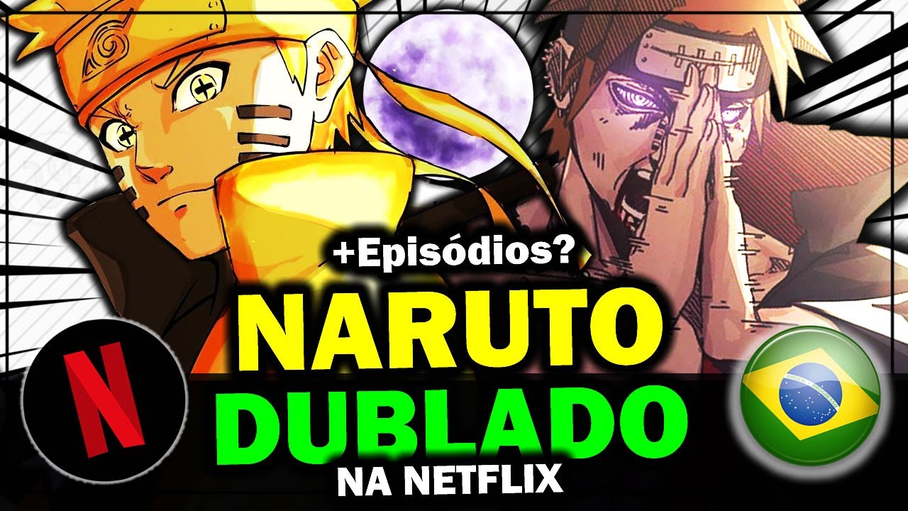 Existe grande chance da Netflix finalizar a dublagem de Naruto:shippuden by  killerbee888 - Issuu