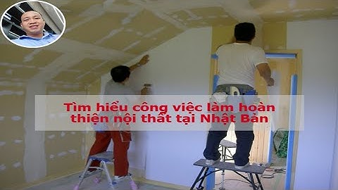TÌM HIỂU CÔNG VIỆC HOÀN THIỆN NỘI THẤT TẠI NHẬT BẢN