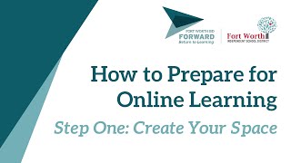 FWISD - How to Prepare for Online Learning "Create Your Space"