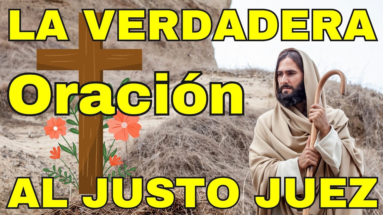 LA VERDADERA ORACIÓN AL JUSTO JUEZ EN MOMENTOS DIFÍCILES - YouTube