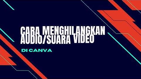 Thumbnail of Cara Menghilangkan Audio/Suara Video di Canva dengan Mudah