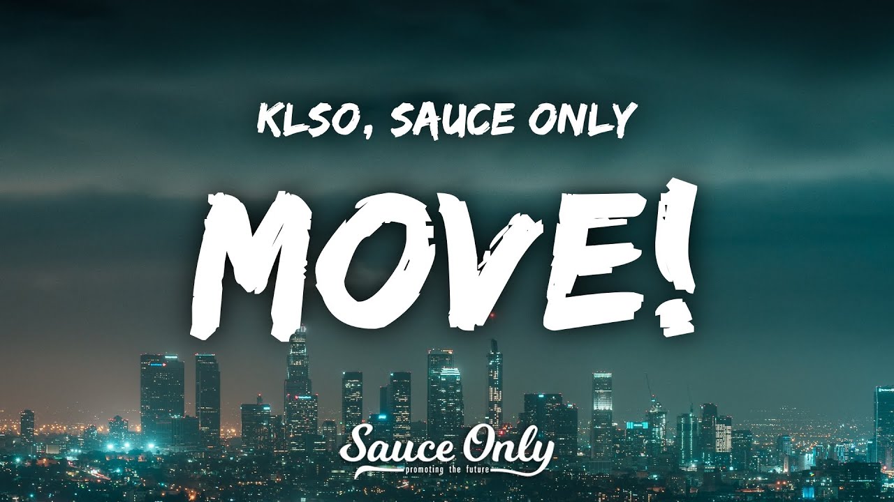 Watch KLSO - Move! (Lyrics) w/ Sauce Only on YouTube Watch KLSO - Move! (Lyrics) w/ Sauce Only on YouTube