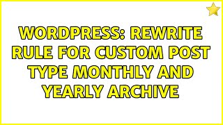 Wordpress: Rewrite rule for Custom post type Monthly and Yearly archive