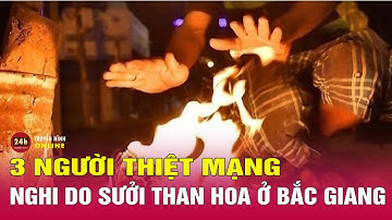 Bắc Giang: 3 người trong gia đình tử vong nghi do ngộ độc khí than | THVN
