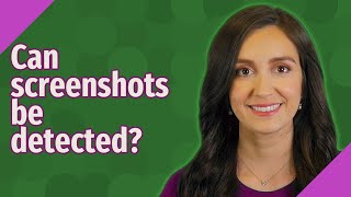 Can screenshots be detected?