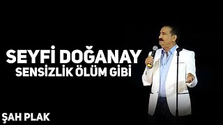 Seyfi Doğanay - Sensizlik Ölüm Gibi [© Şah Plak]