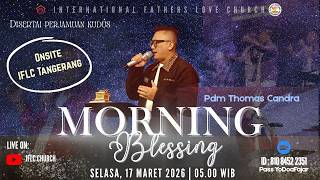 17maret 2026  Iflc Morning Blesssing Pukul 0500 Wib